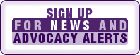 Sign up for News and Advocate Alerts