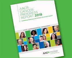 AACR's 2018 Cancer Progress Report
