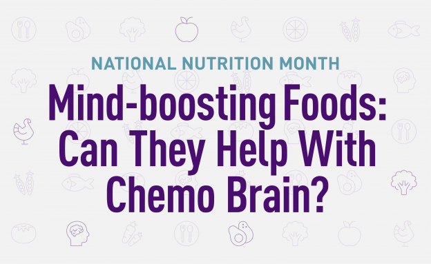 Mind-boosting foods can they help with chemo brain